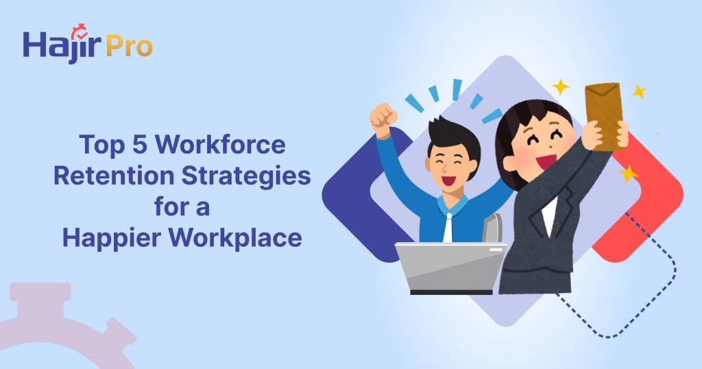 Top 5 Workforce Retention Strategies for a Happier Workplace