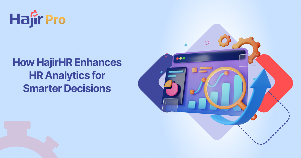 How HajirHR Enhances HR Analytics for Smarter Decisions