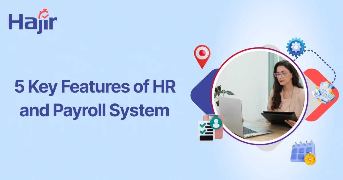 5 Key Features of HR and Payroll System | Hajir HR