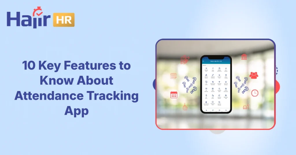 Key Features to Know About Attendance Tracking App