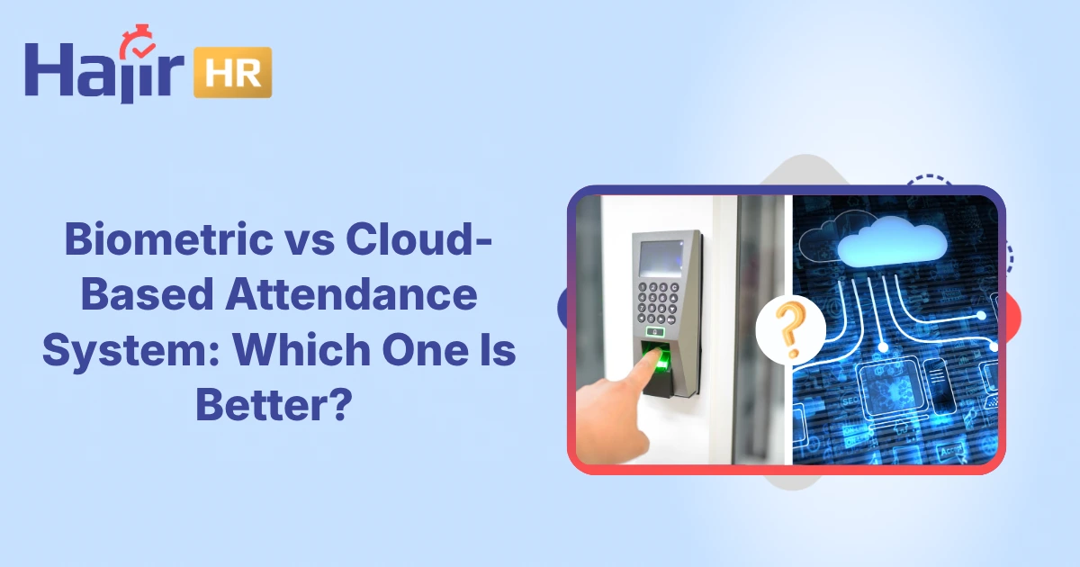 Biometric vs Cloud-Based Attendance System: Which Is Better?