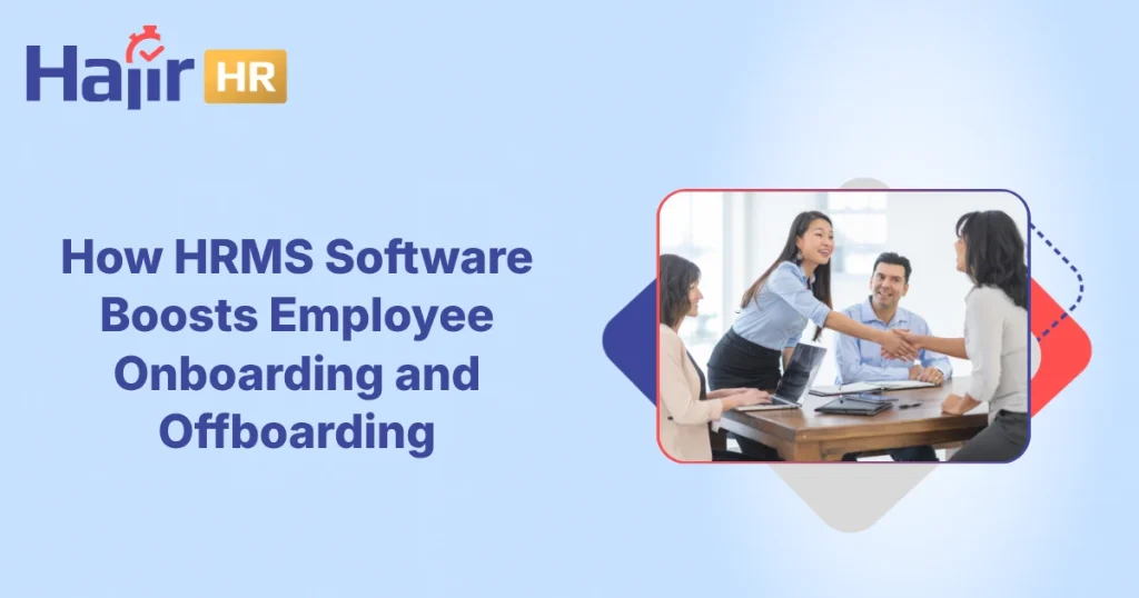 How HRMS Software Boosts Employee Onboarding and Offboarding