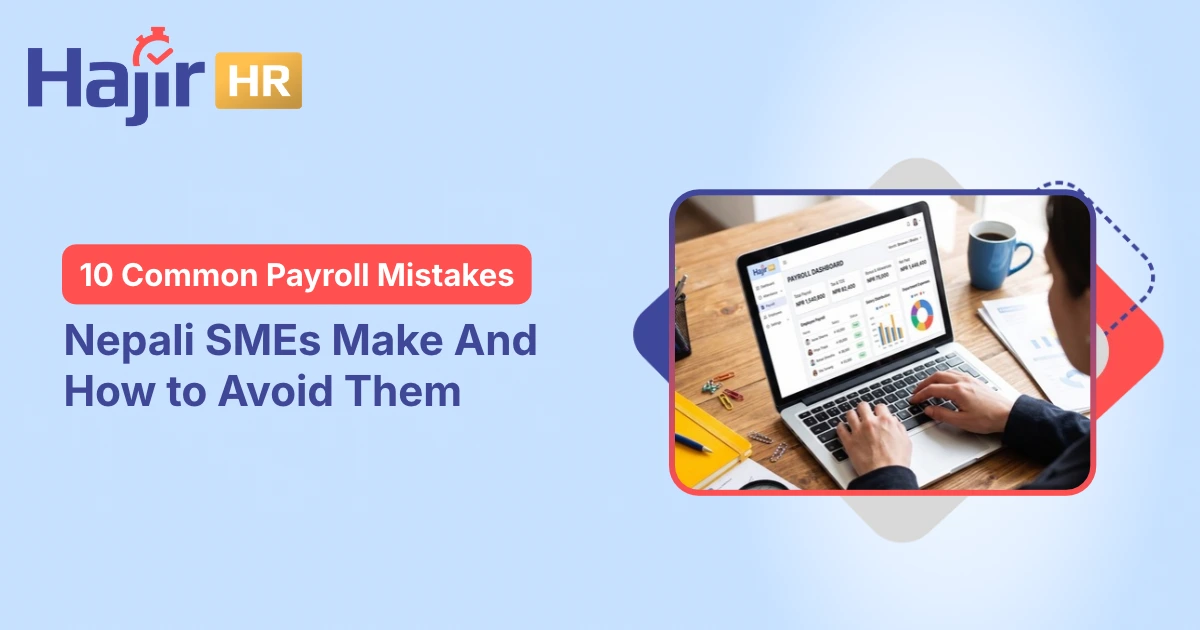 10 Payroll Mistakes Nepali SMEs Make and How to Avoid Them